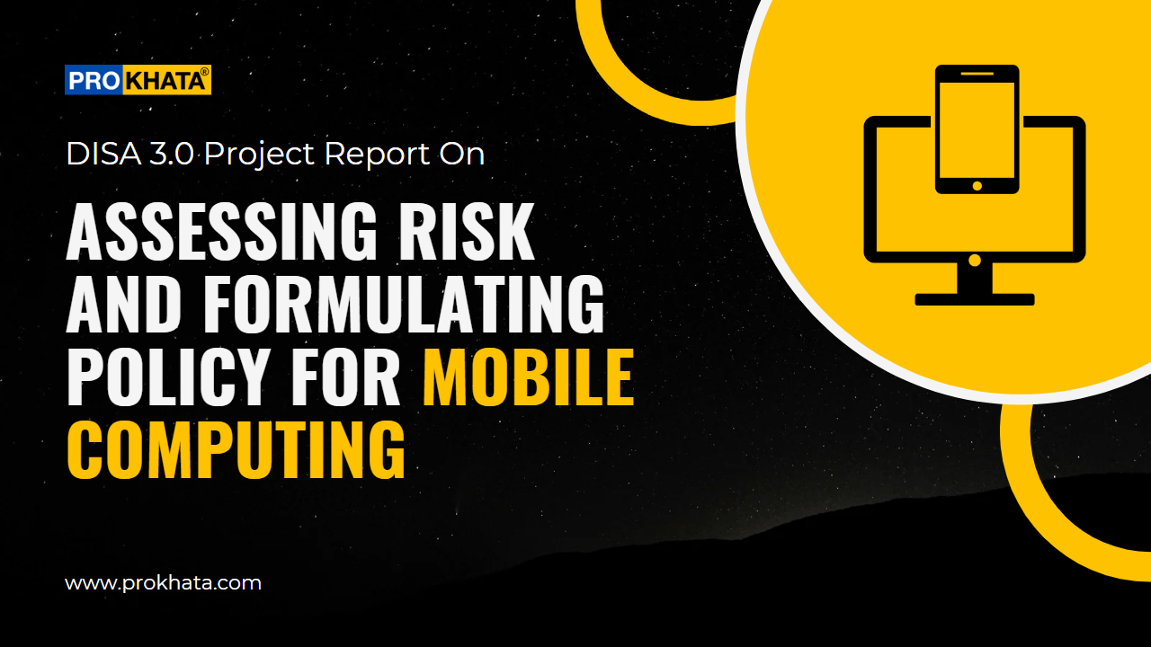 Disa Project Report On Assessing Risks And Formulating Policy For Mobile Computing