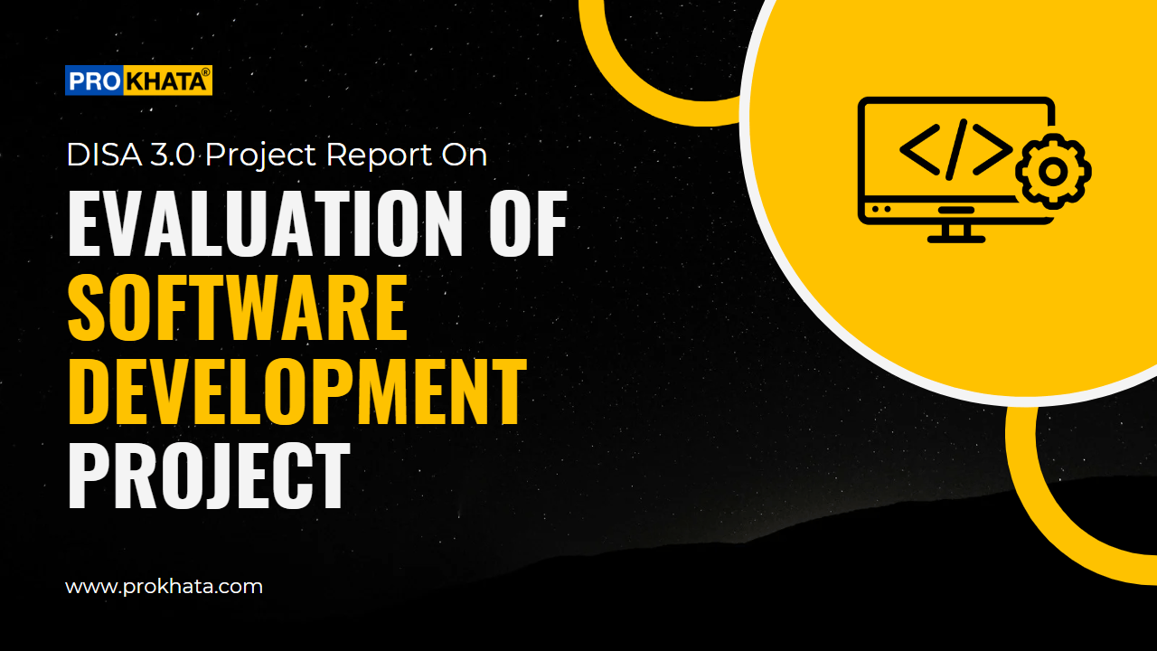 Disa Project Report on Evaluation Of Software Development Project