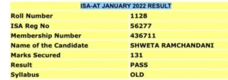  ISA AT Exam July 2021 Result Roll Number : 3235 ISA Reg No. : 226914 Membership Number : 46528 Name of the Candidate : Shiva Kumar N marks Secuerd : 135 Result : Pass Syllabus : ISA 2.0