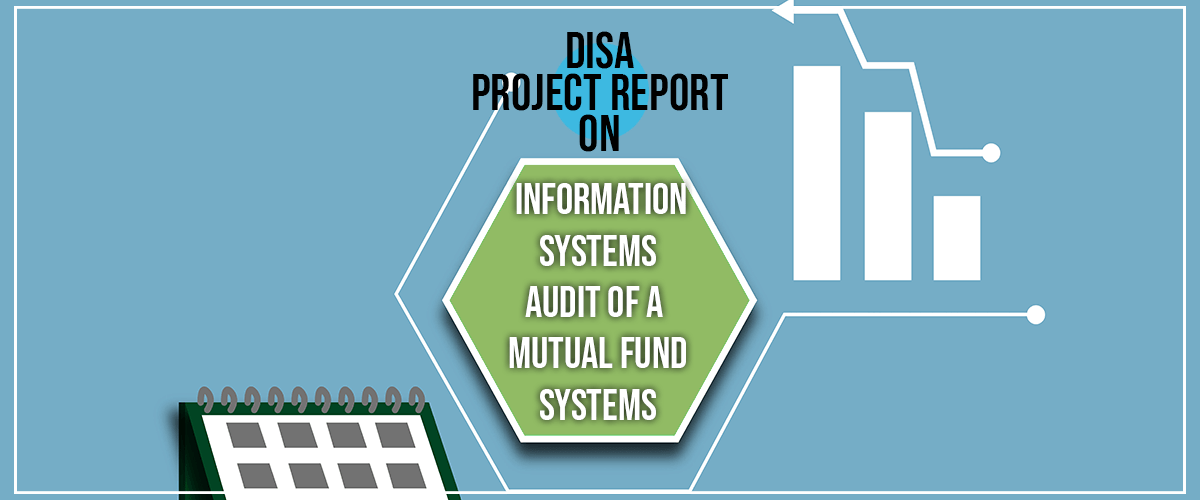 DISA 3.0 Project Report on Informationo system audit of mutual fund system