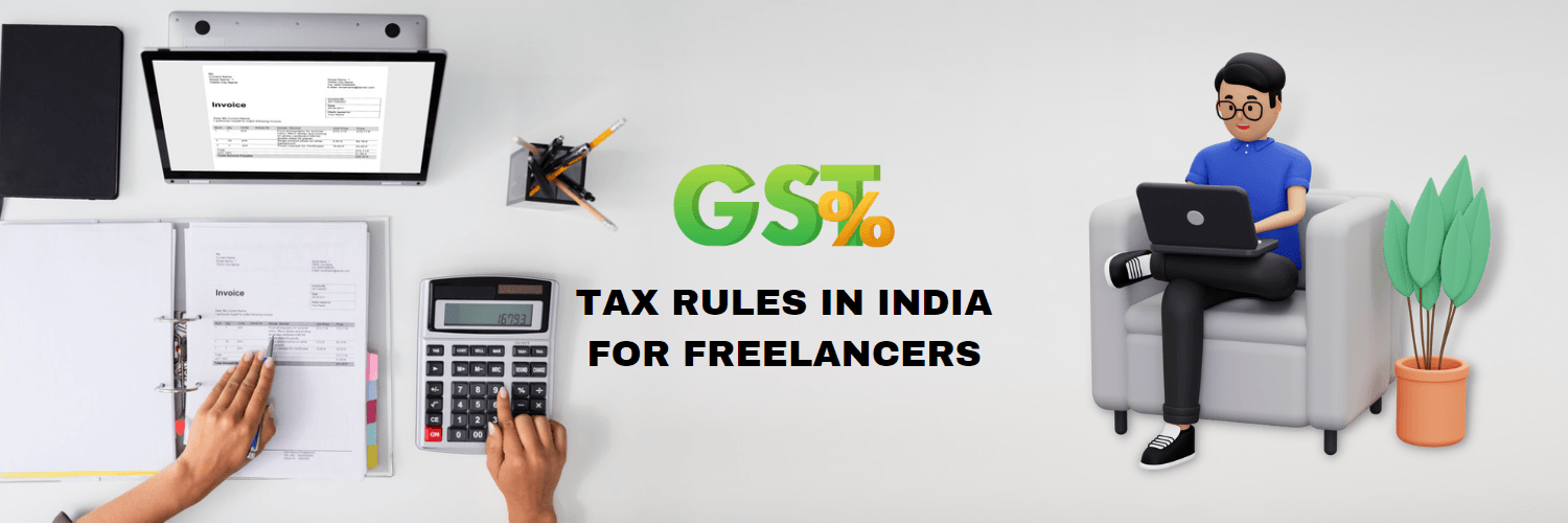 GST TAX RULES IN INDIA FOR FREELANCERS