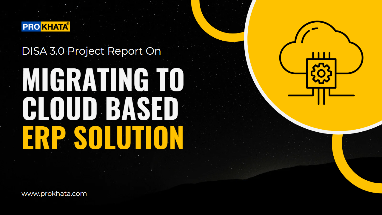 ISA 3.0 Project Report On Migration to Cloud based ERP Solution