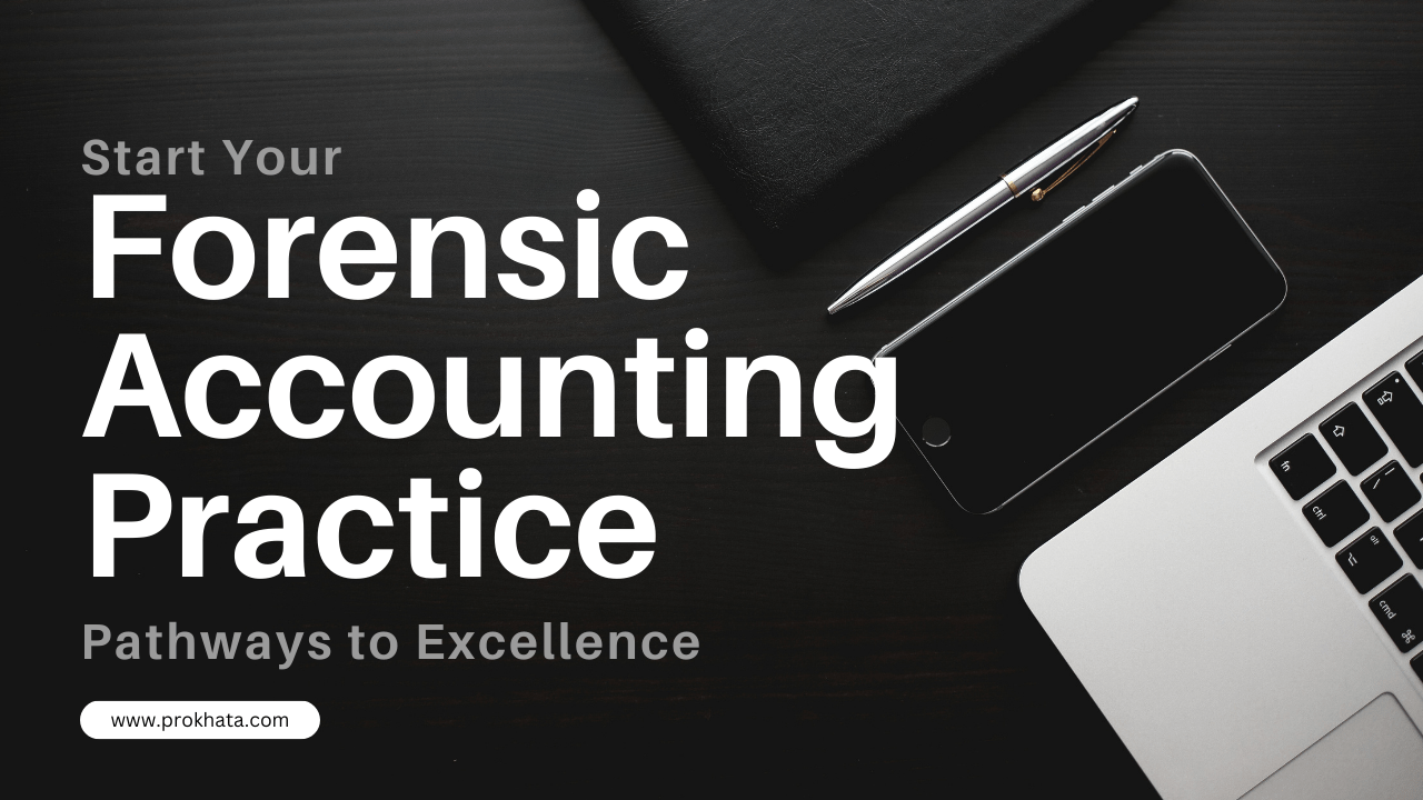 Start Your Forensic Accounting Practice Pathways to Excellence